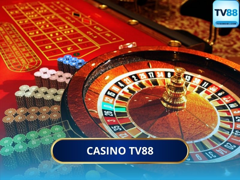Casino TV88 – Sòng Bài Hoàng Gia – Đẳng Cấp 5 Sao